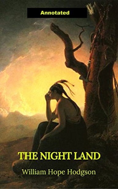 The Night Land Annotated