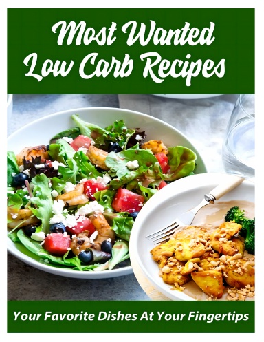 Most Wanted Low Carb Recipes