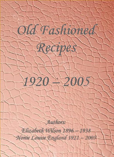 Old Fashioned Recipes 1920 - 2005
