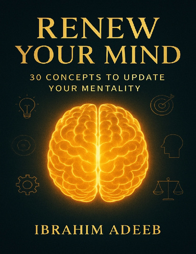 Renew Your Mind: 30 Principles for Mindset Growth & Self-Development