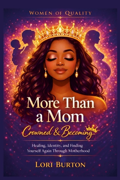 More Than A Mom: Crowned & Becoming