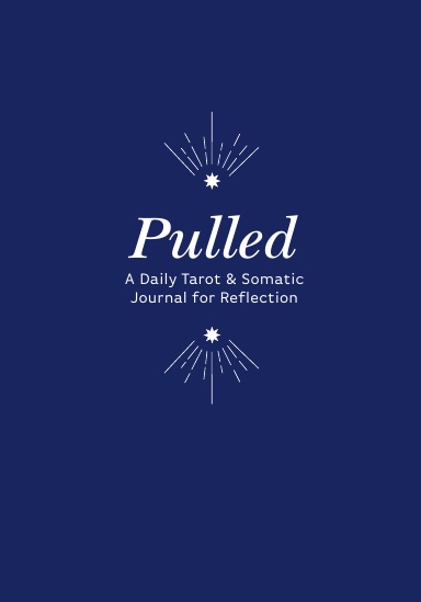 Pulled: A Daily Tarot & Somatic Journal for Reflection