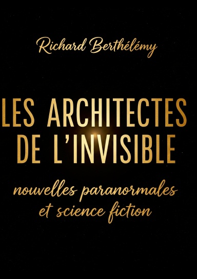 LES ARCHITECTES DE L'INVISIBLE -version lulu