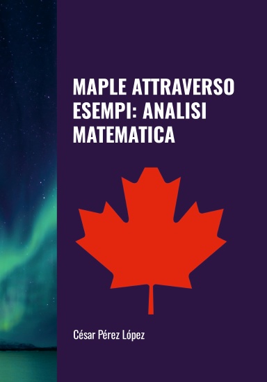 MAPLE ATTRAVERSO ESEMPI:  ANALISI MATEMATICA