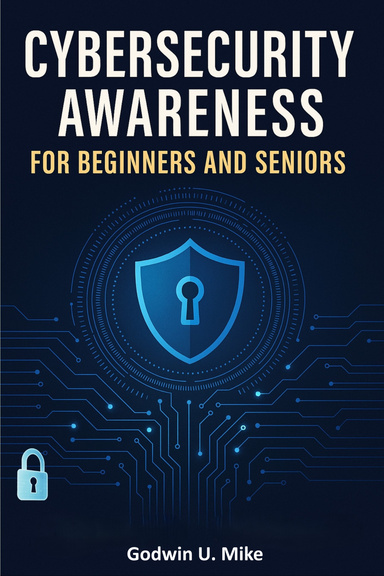 CYBERSECURITY AWARENESS FOR BEGINNERS AND SENIORS