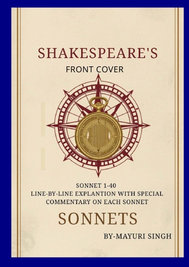 Shakespeare's Sonnets :A line by Line Explanation (Sonnet No.1-40)
