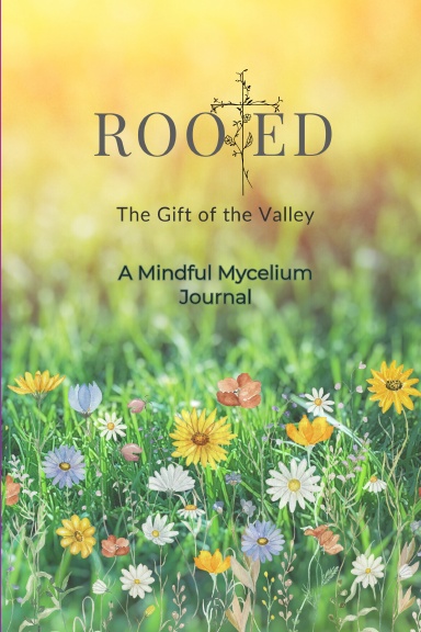 Rooted: The Gift of the Valley