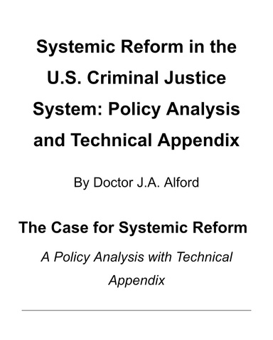 Systemic Reform in the U.S. Criminal Justice System: Policy Analysis and Technical Appendix