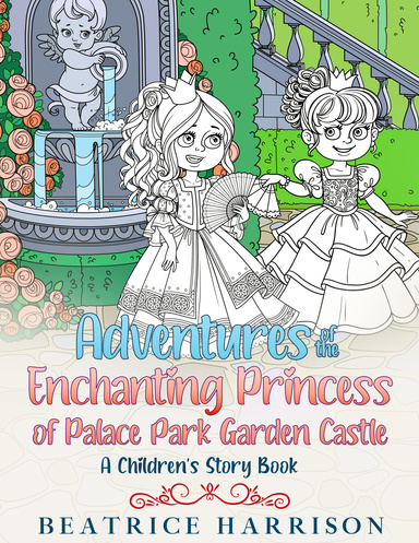 Adventures of the Enchanting Princess of Palace Park: A Children's Story Book