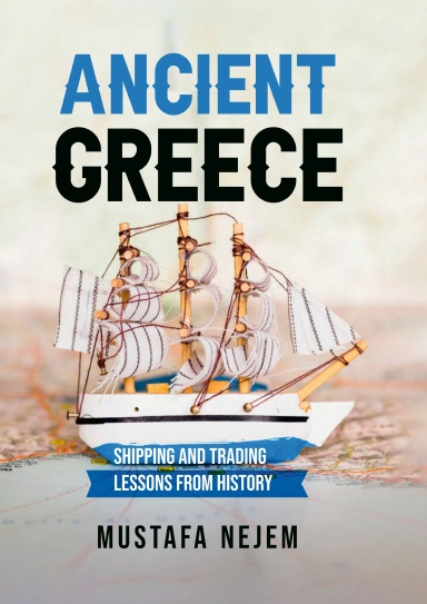ANCIENT GREECE, SHIPPING AND TRADING LESSONS FROM HISTORY