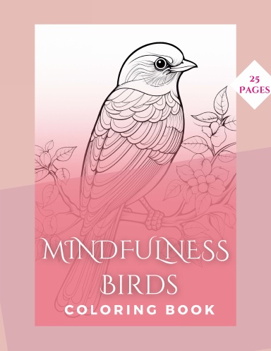 Mindfulness Birds : A Mindful Coloring Book