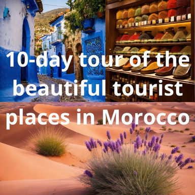 10-day tour of the beautiful tourist places in Morocco