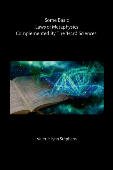 Some Basic Laws of Metaphysics Complemented By The 'Hard Sciences'