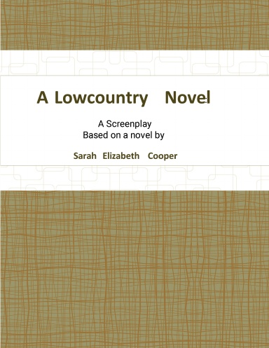 A Lowcountry Novel: A Screenplay