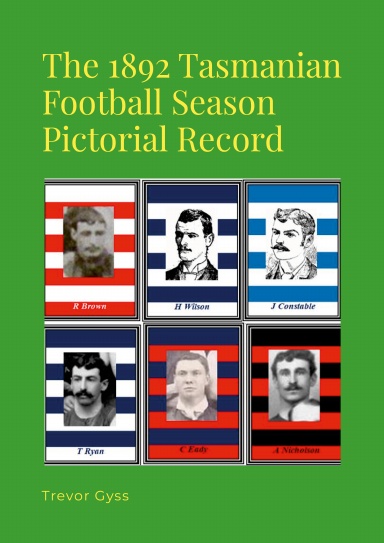 The 1892 Tasmanian Football Season Pictorial Record