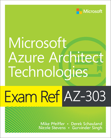 Exam Ref AZ-303 Microsoft Azure Architect Technologies 1st Edition