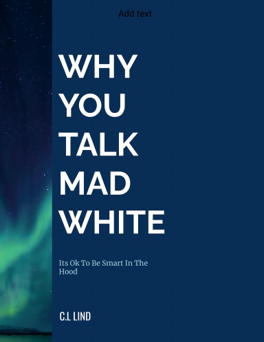Why You Talk Mad White