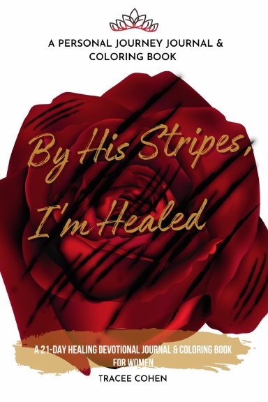 By His Stripes I’m Healed: A Personal Journey Journal & Coloring Book