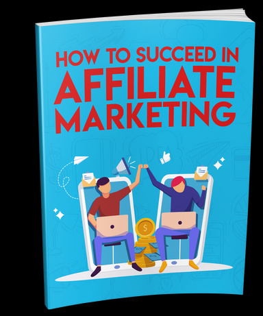 How to Succeed in Affiliate Marketing ebook