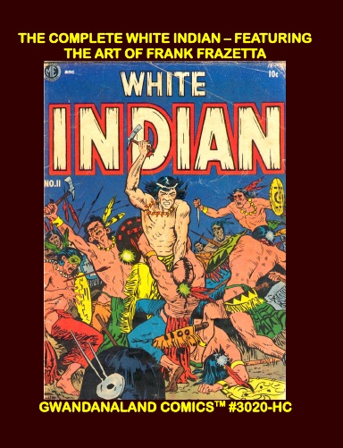 The Complete White Indian - Featuring The Art Of Frank Frazetta (HC)