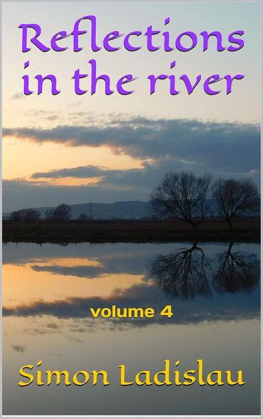 Refletions in the river, volume 4