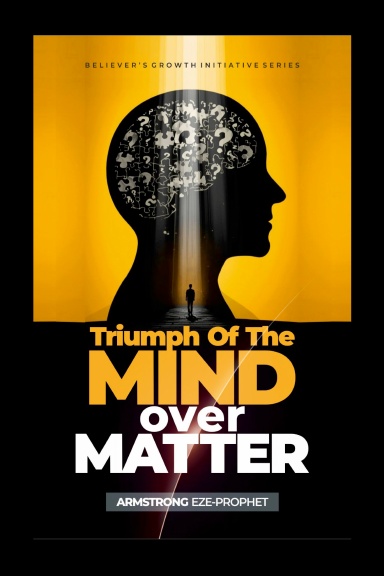 TRIUMPH OF THE MIND OVER MATTER