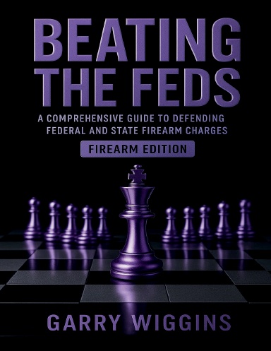 BEATING THE FEDS: FIREARM EDITION