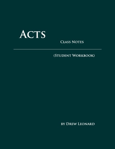 Acts - Class Notes (Student Workbook)