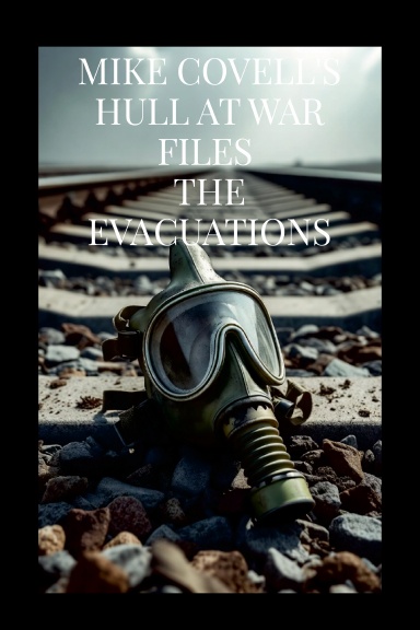 MIKE COVELL'S HULL AT WAR FILES - THE EVACUATIONS