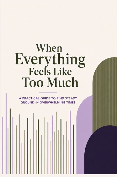 When Everything Feels Like Too Much