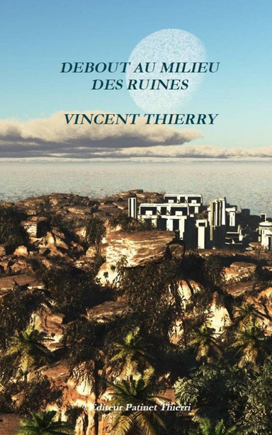 DEBOUT AU MILIEU DES RUINES