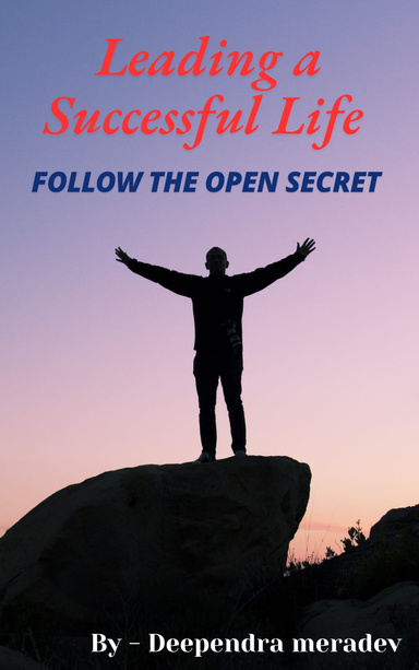 Leading a successful Life [ Follow the open Secret ]