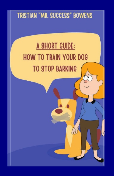A Short Guide: How To Train Your Dog to Stop Barking
