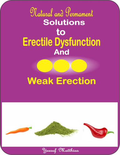 PERMENENT SOLUTIONS TO ERECTILE DYSFUNCTION AND WEAK ERECTION