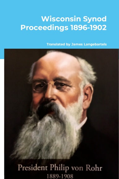 Wisconsin Synod Proceedings 1896-1902