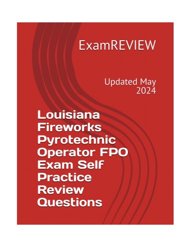 Louisiana Fireworks Pyrotechnic Operator FPO Exam Self Practice Review ...