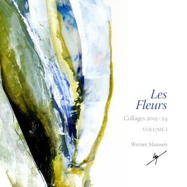 Les Fleurs   Collages  2015-2024 Volume 1