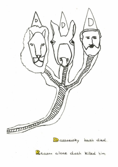 Dostoevsky hath died reason alone doth killed him