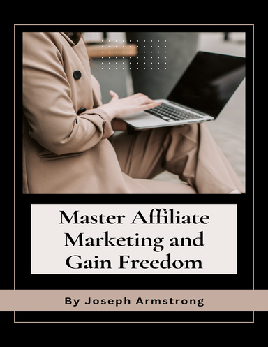 Master Affiliate Marketing and Gain Freedom