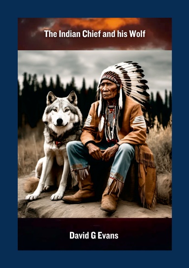 The Indian Chief and his Wolf
