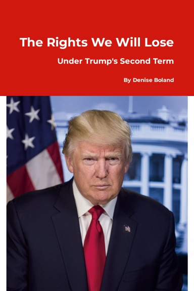 The Rights We Will Lose During Trump's Second Term
