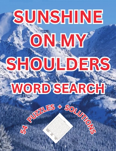 SUNSHINE ON MY SHOULDERS WORD SEARCH
