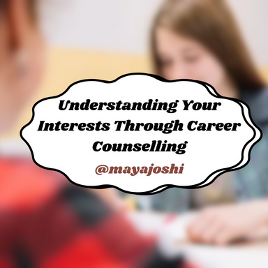 Understanding Your Interests Through Career Counselling