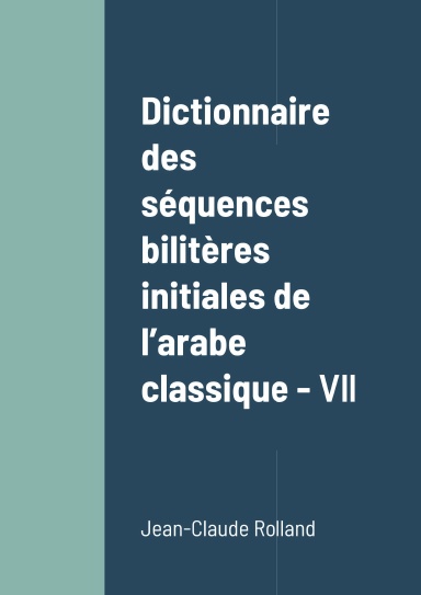 Dictionnaire des séquences bilitaires initiales de l'arabe classique - VII