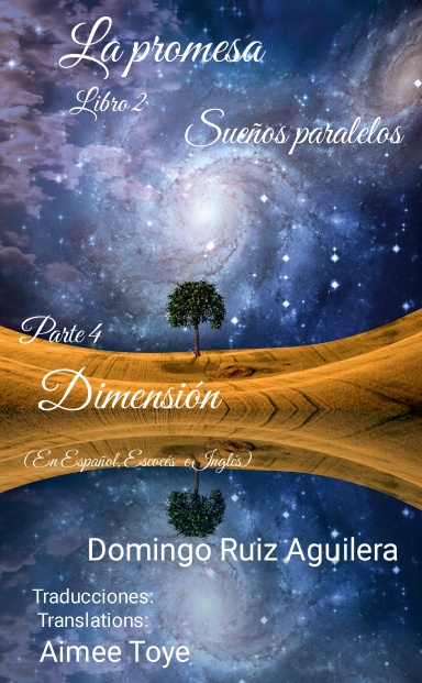 LA PROMESA libro 2 SUEÑOS PARALELOS Parte 4 Dimensión (En Español, Escocés e Inglés)