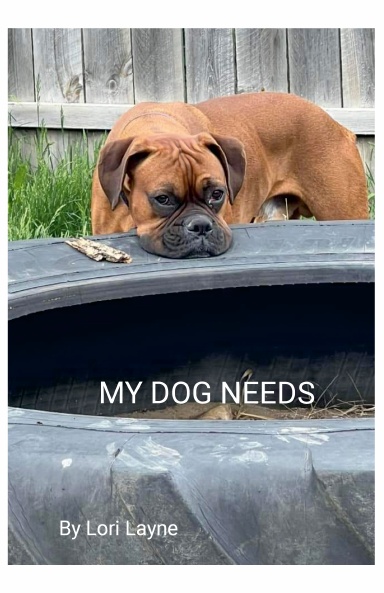 MY DOG NEEDS