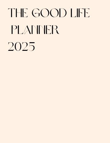 The Good Life Planner 2025