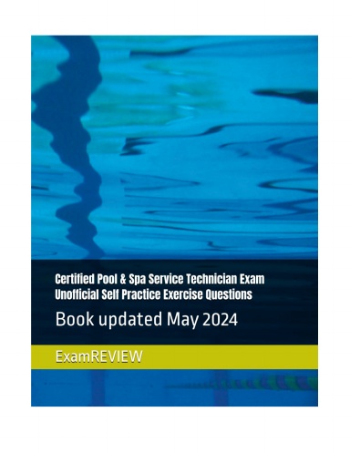 Certified Pool & Spa Service Technician Exam Unofficial Self Practice Exercise Questions