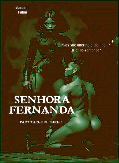 Senhora Fernanda - Part Three of Three