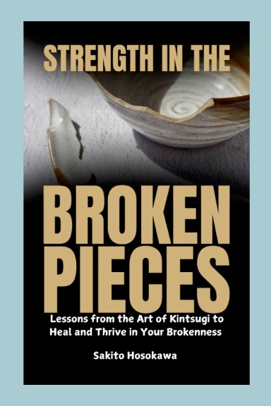 Strength in the Broken Pieces